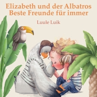 Elizabeth und der Albatros: Beste Freunde für immer 9916724393 Book Cover