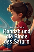 Hannah und die Ringe des Saturn: Das personalisierte Erstlesebuch & Vorlesebuch für Kinder von 6-10 Jahren mit Ausmalbildern (German Edition) B0FDWDCT4K Book Cover