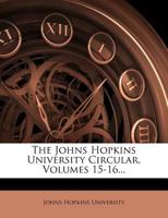 The Johns Hopkins University Circular, Volumes 15-16 1277044430 Book Cover