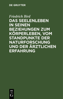 Das Seelenleben in Seinen Beziehungen Zum K�rperleben, Vom Standpunkte Der Naturforschung Und Der �rztlichen Erfahrung 3111109984 Book Cover
