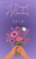 A Bouquet of Memories: A Collection of Poetic Experiences by Beth Caller 1036932478 Book Cover