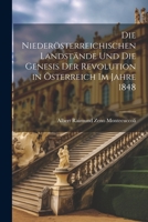 Die niederösterreichischen Landstände und die Genesis der Revolution in Österreich im Jahre 1848 1021626503 Book Cover