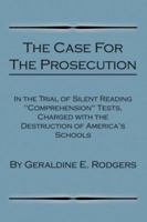 The Case for the Prosecution, in the Trial of Silent Reading Comprehension Tests, Charged with the Destruction of America's Schools 1589399951 Book Cover