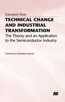 Technical Change and Industrial Transformation: The Theory and an Application to the Semiconductor Industry 0333363434 Book Cover