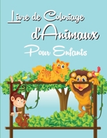 Livre de Coloriage d'Animaux Pour Les Enfants: Animaux mignons, divers dessins amusants avec des animaux - Plus de 40 dessins uniques et �tonnants pour les enfants de 3 � 8 ans 1008941344 Book Cover