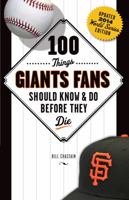 100 Things Giants Fans Should Know & Do Before They Die 1600788378 Book Cover