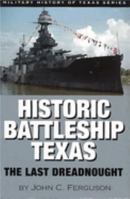 Historic Battleship Texas: The Last Dreadnought (Number Four in the Military History of Texas) 1933337079 Book Cover