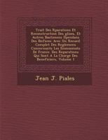 Traité des Réparations et reconstruction des églises, et autres bastimens dépendans des bénéfices: Avec un recueil complet des reglemens concernants les economats de France. Des réparations qui sont a 1286988772 Book Cover