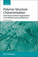 Polymer Structure Characterization: From Nano to Macro Organization in Small Molecules and Polymers 184973433X Book Cover