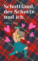 Schottland, der Schotte und ich: Bester Urlaubsroman aller Zeiten! B09M59K5Z4 Book Cover