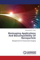 Bioimaging Applications And Biocompatibility Of Nanoparticle: Nanoparticle For Fluorescence Imaging 3659396311 Book Cover