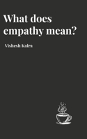 What does empathy mean?: Reflections in Verse on Compassion, Connection, and Care B0FQ4XW83F Book Cover