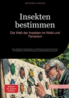 Insekten bestimmen: Die Welt der Insekten im Wald und Terrarium: Der praktische Insektenführer zur Bestimmung heimischer Arten - Von Anatomie und ... bis zu Beobachtung und Zucht (German Edition) 3384477545 Book Cover