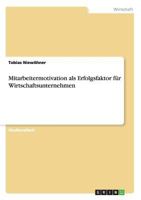 Mitarbeitermotivation ALS Erfolgsfaktor Fur Wirtschaftsunternehmen 3656706581 Book Cover