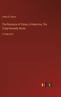 The Romance of Elaine: sequel to "Exploits" 1532721145 Book Cover