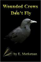 Wounded Crows Don't Fly 1411696492 Book Cover