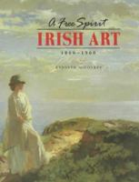A Free Spirit: Irish Art, 1860 - 1960 1851491279 Book Cover