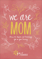 We Are Mom: Stories to Inspire and Encourage You in Your Journey 073697802X Book Cover