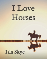 I Love Horses B0BZFRZQ4R Book Cover