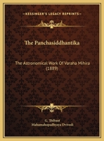 The Panchasiddhantika: The Astronomical Work Of Varaha Mihira 1120911397 Book Cover