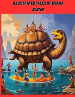 ILLUSTRATED TALES OF KURMA AVATAR (ILLUSTRATED DIVINE STORY BOOKS FOR KIDS) B0FNXCBVMJ Book Cover
