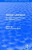 Textual Liberation (Routledge Revivals): European Feminist Writing in the Twentieth Century 113882559X Book Cover
