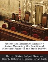 Finance and Economics Discussion Series : Measuring the Reaction of Monetary Policy to the Stock Market 1288697821 Book Cover