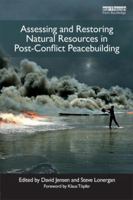 Assessing and Restoring Natural Resources In Post-Conflict Peacebuilding (Post-Conflict Peacebuilding and Natural Resource Management) 1849712344 Book Cover