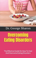 Overcoming Eating Disorders: The Effective Guide On How To Heal And Overcome Eating Disorders null Book Cover