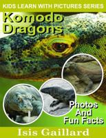 Komodo Dragons: Photos and Fun Facts for Kids 162327916X Book Cover