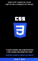 CSS: Scopri tutti i segreti per creare fogli di stile e sviluppare siti internet. La guida completa alla programmazione e allo sviluppo web design ... DI CODICE ED ESERCIZI B08T6BTK37 Book Cover