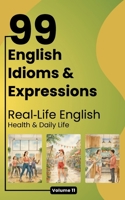 99 English Idioms & Expressions: Real-Life English: Health & Daily Life B0HDDR9VW5 Book Cover