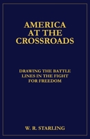 America at the Crossroads: Drawing the Battle Lines in the Fight for Freedom B093B4M6FW Book Cover