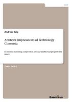 Antitrust Implications of Technology Consortia 386943046X Book Cover