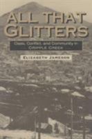 All That Glitters: Class, Conflict, and Community in Cripple Creek (Working Class in American History) 0252066901 Book Cover