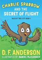 Charlie Sparrow and the Secret of Flight 0991800354 Book Cover