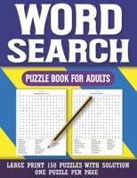 Word Search Puzzle Book For Adults: Large Print 150 Puzzles: Book for Seniors And Adults & Perfect Gift For Puzzlers With Solution B08SG8V88T Book Cover