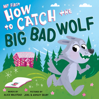 My First How to Catch the Big Bad Wolf 172826149X Book Cover