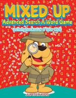 Mixed Up - Advanced Search A Word Game: Activity Books For 8 Year Olds 1683054091 Book Cover