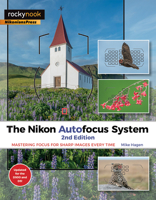 The Nikon Autofocus System: Mastering Focus for Sharp Images Every Time 1937538788 Book Cover