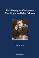 The Biography of malphono Mar Grigorios Bulus Behnam (Monograph Reprints) (Arabic Edition) 9198344161 Book Cover