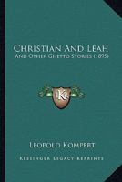 Christian And Leah: And Other Ghetto Stories 1166463389 Book Cover