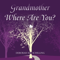 Grandmother Where Are You? 1504964748 Book Cover