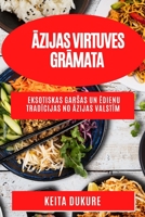 Āzijas virtuves grāmata: Eksotiskas garsas un ēdienu tradīcijas no Āzijas valstīm 1783810203 Book Cover