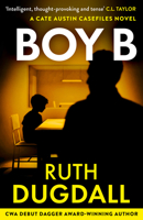 Boy B: Don’t miss this gripping psychological suspense thriller, perfect for fans of the hit Netflix drama Adolescence, in 2026! (The Cate Austin Casefiles) (Book 3) 0008805539 Book Cover