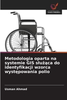 Metodologia oparta na systemie GIS sluzaca do identyfikacji wzorca wystepowania polio (Polish Edition) 6209710662 Book Cover