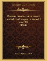 Discours Prononce A La Seance Generale Du Congres Le Samedi 9 Juin 1900 (1900) 1162421967 Book Cover