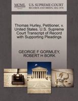 Thomas Hurley, Petitioner, v. United States. U.S. Supreme Court Transcript of Record with Supporting Pleadings 1270664638 Book Cover