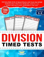 Division Timed Tests: 100 Daily Math Drills & Speed Sheets with Facts that Stick, Reproducible Practice Problems, Digits 0-12, Double and Multi-Digit ... Kids in Grades 3-5 1953149375 Book Cover