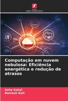 Computação em nuvem nebulosa: Eficiência energética e redução de atrasos (Portuguese Edition) 6207488970 Book Cover